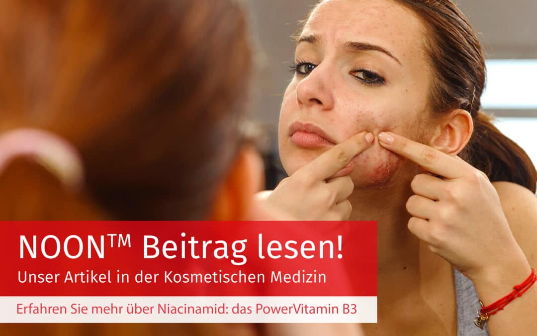 Unser Beitrag in der Kosmetischen Medizin: Niacinamid – das PowerVitamin B3