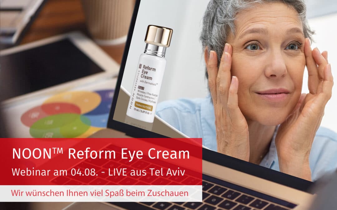 NOON2gether – Unser Webinar zum Reform Eye Cream steht an – LIVE aus Tel Aviv!