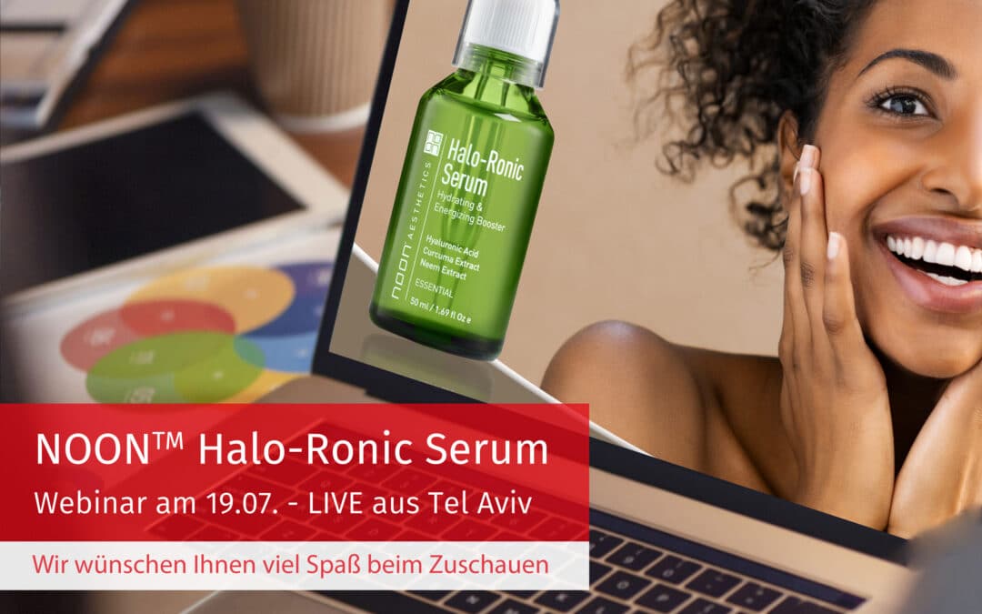 NOON2gether – Unser Webinar zum Halo-Ronic Serum von NOON Aesthetics steht an – LIVE aus Tel Aviv!