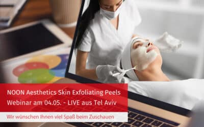 NOON2gether – Melden Sie sich für unser Webinar NOON Aesthetics Skin Exfoliating Peels an – LIVE aus Tel Aviv!
